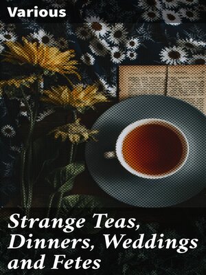 cover image of Strange Teas, Dinners, Weddings and Fetes